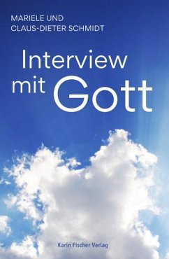 Interview mit Gott - Schmidt, Mariele und Claus-Dieter