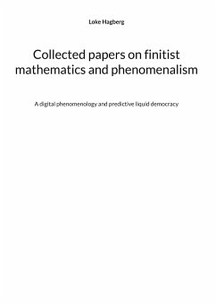 Collected papers on finitist mathematics and phenomenalism - Hagberg, Loke