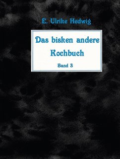 Das bisken andere Kochbuch Band 3 - Hedwig, E. Ulrike