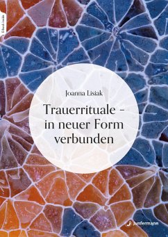 Trauerrituale - in neuer Form verbunden - Lisiak, Joanna