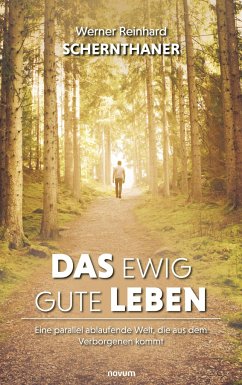 Das ewig gute Leben - Schernthaner, Werner Reinhard