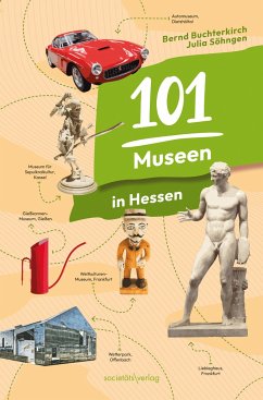 101 Museen in Hessen - Buchterkirch, Bernd;Söhngen, Julia