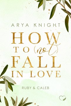 How to (not) fall in Love - Knight, Arya