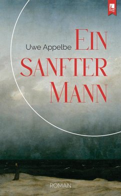 Ein sanfter Mann - Appelbe, Uwe