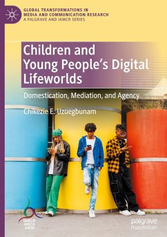 Children and Young People¿s Digital Lifeworlds - Uzuegbunam, Chikezie E.