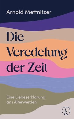 Die Veredelung der Zeit (eBook, ePUB) - Mettnitzer, Arnold