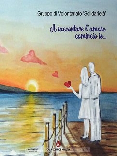 A raccontare l'amore comincio io... (eBook, ePUB) - Gruppo di Volontariato, Solidarietà