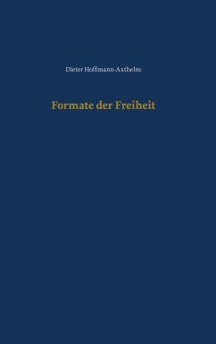 Formate der Freiheit - Hoffmann-Axthelm, Dieter