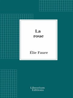 La roue (eBook, ePUB) - Faure, Élie