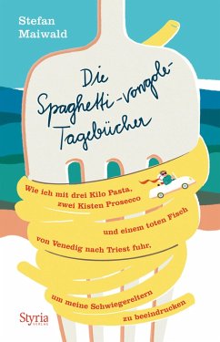 Die Spaghetti-vongole- Tagebücher (eBook, ePUB) - Maiwald, Stefan