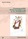 Traumasensible Professionalisierung in der Grundschule (eBook, PDF)
