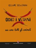 Odio i vegani ma amo tutti gli animali (eBook, ePUB)