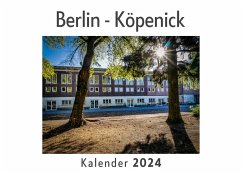Berlin - Köpenick (Wandkalender 2024, Kalender DIN A4 quer, Monatskalender im Querformat mit Kalendarium, Das perfekte Geschenk) - Müller, Anna Berlin - Köpenick (Wandkalender 2024, Kalender DIN A4 quer, Monatskalender im Querformat mit Kalendarium, Das perfekte Geschenk) - Müller, Anna