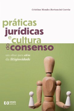Práticas jurídicas e cultura do consenso - Corrêa, Cristina Mendes Bertoncini