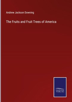 The Fruits and Fruit Trees of America - Downing, Andrew Jackson