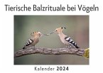 Tierische Balzrituale bei Vögeln (Wandkalender 2024, Kalender DIN A4 quer, Monatskalender im Querformat mit Kalendarium, Das perfekte Geschenk)