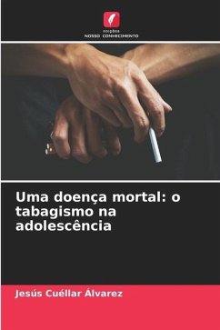 Uma doença mortal: o tabagismo na adolescência - Cuéllar Álvarez, Jesús