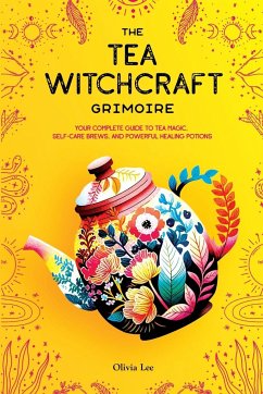The Tea Witchcraft Grimoire - Lee, Olivia