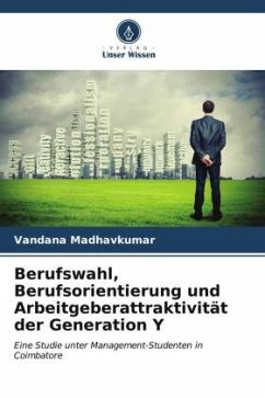Berufswahl, Berufsorientierung und Arbeitgeberattraktivität der Generation Y - Madhavkumar, Vandana