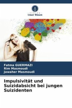 Impulsivität und Suizidabsicht bei jungen Suizidenten - Guermazi, Fatma;Masmoudi, Rim;Masmoudi, Jawaher