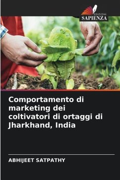 Comportamento di marketing dei coltivatori di ortaggi di Jharkhand, India - SATPATHY, ABHIJEET