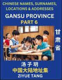 Gansu Province (Part 6)- Mandarin Chinese Names, Surnames, Locations & Addresses, Learn Simple Chinese Characters, Words, Sentences with Simplified Characters, English and Pinyin Gansu Province (Part 6)- Mandarin Chinese Names, Surnames, Locations & Addresses, Learn Simple Chinese Characters, Words, Sentences with Simplified Characters, English and Pinyin