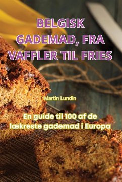 Belgisk Gademad, Fra Vaffler Til Fries - Martin Lundin