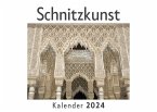 Schnitzkunst (Wandkalender 2024, Kalender DIN A4 quer, Monatskalender im Querformat mit Kalendarium, Das perfekte Geschenk)