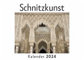 Schnitzkunst (Wandkalender 2024, Kalender DIN A4 quer, Monatskalender im Querformat mit Kalendarium, Das perfekte Geschenk)