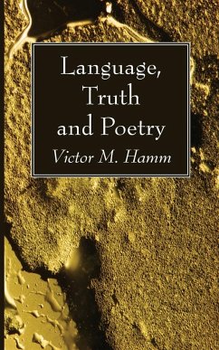 Language, Truth and Poetry - Hamm, Victor M.