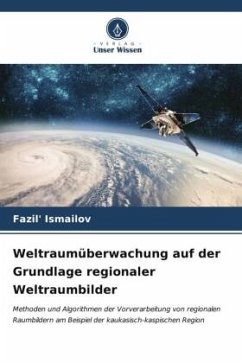 Weltraumüberwachung auf der Grundlage regionaler Weltraumbilder - Ismailov, Fazil'