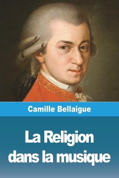 La Religion dans la musique - Bellaigue, Camille