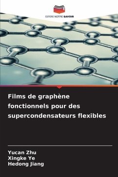 Films de graphène fonctionnels pour des supercondensateurs flexibles - Zhu, Yucan;Ye, Xingke;Jiang, Hedong