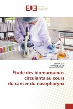 Étude des biomarqueurs circulants au cours du cancer du nasopharynx - FEKI, Sawsan;HACHICHA, Ismail;CHAKROUN, Amin