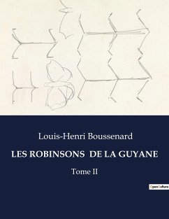 LES ROBINSONS DE LA GUYANE - Boussenard, Louis-Henri