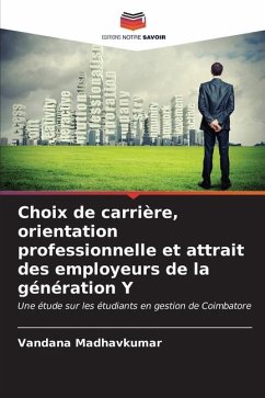 Choix de carrière, orientation professionnelle et attrait des employeurs de la génération Y - Madhavkumar, Vandana