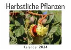 Herbstliche Pflanzen (Wandkalender 2024, Kalender DIN A4 quer, Monatskalender im Querformat mit Kalendarium, Das perfekte Geschenk)