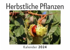 Herbstliche Pflanzen (Wandkalender 2024, Kalender DIN A4 quer, Monatskalender im Querformat mit Kalendarium, Das perfekte Geschenk) - Müller, Anna