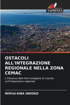 OSTACOLI ALL'INTEGRAZIONE REGIONALE NELLA ZONA CEMAC - Kiba Indoko, Wilfrid