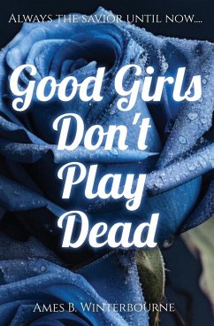 Good Girls Don't Play Dead - Winterbourne, Ames B.