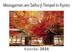 Moosgarten am Saiho-ji Tempel in Kyoto (Wandkalender 2024, Kalender DIN A4 quer, Monatskalender im Querformat mit Kalendarium, Das perfekte Geschenk) - Müller, Anna