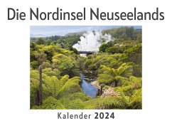 Die Nordinsel Neuseelands (Wandkalender 2024, Kalender DIN A4 quer, Monatskalender im Querformat mit Kalendarium, Das perfekte Geschenk) - Müller, Anna