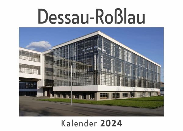 Dessau-Roßlau (Wandkalender 2024, Kalender DIN A4 quer, Monatskalender im Querformat mit Kalendarium, Das perfekte Geschenk) Dessau-Roßlau (Wandkalender 2024, Kalender DIN A4 quer, Monatskalender im Querformat mit Kalendarium, Das perfekte Geschenk)