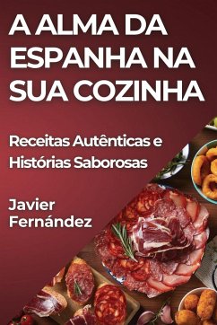 A Alma da Espanha na Sua Cozinha - Fernández, Javier