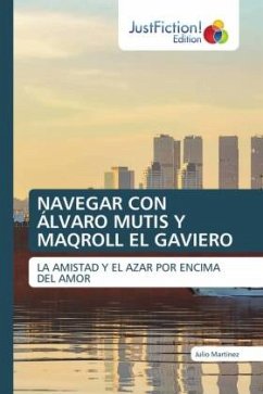 NAVEGAR CON ÁLVARO MUTIS Y MAQROLL EL GAVIERO - Martínez, Julio