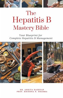 The Hepatitis B Mastery Bible - Kashyap, Ankita; Sharma, Krishna N.