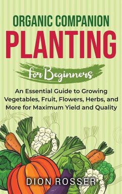 Organic Companion Planting for Beginners - Rosser, Dion