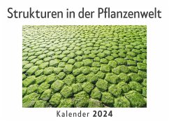 Strukturen in der Pflanzenwelt (Wandkalender 2024, Kalender DIN A4 quer, Monatskalender im Querformat mit Kalendarium, Das perfekte Geschenk) - Müller, Anna