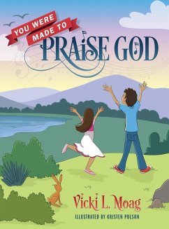 You Were Made To Praise God - Moag, Vicki L.