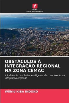 OBSTÁCULOS À INTEGRAÇÃO REGIONAL NA ZONA CEMAC - Kiba Indoko, Wilfrid